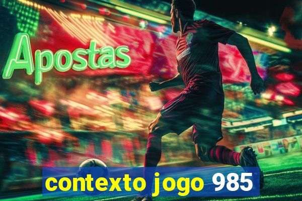 contexto jogo 985